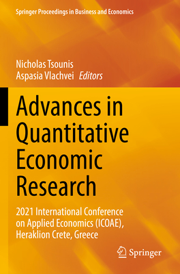 Advances in Quantitative Economic Research: 2021 International Conference on Applied Economics (ICOAE), Heraklion Crete, Greece - Tsounis, Nicholas (Editor), and Vlachvei, Aspasia (Editor)