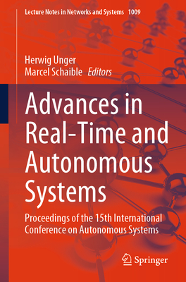 Advances in Real-Time and Autonomous Systems: Proceedings of the 15th International Conference on Autonomous Systems - Unger, Herwig (Editor), and Schaible, Marcel (Editor)