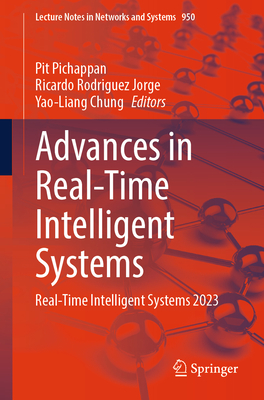 Advances in Real-Time Intelligent Systems: Real-Time Intelligent Systems 2023 - Pichappan, Pit (Editor), and Rodriguez Jorge, Ricardo (Editor), and Chung, Yao-Liang (Editor)