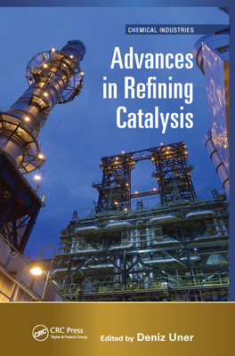 Advances in Refining Catalysis - Uner, Deniz (Editor)