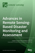 Advances in Remote Sensing-based Disaster Monitoring and Assessment