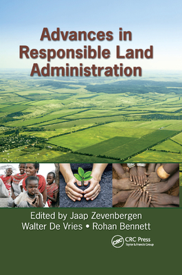 Advances in Responsible Land Administration - Zevenbergen, Jaap (Editor), and de Vries, Walter (Editor), and Bennett, Rohan Mark (Editor)