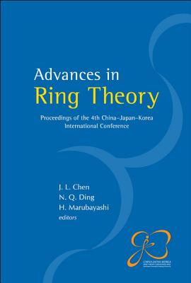 Advances in Ring Theory - Proceedings of the 4th China-Japan-Korea International Conference - Chen, Jianlong (Editor), and Ding, Nanqing (Editor), and Marubayashi, Hidetoshi (Editor)