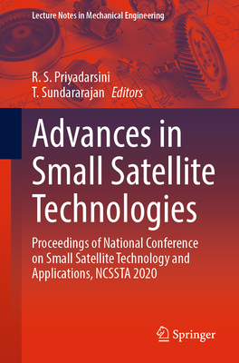 Advances in Small Satellite Technologies: Proceedings of National Conference on Small Satellite Technology and Applications, NCSSTA 2020 - Priyadarsini, R.S. (Editor), and Sundararajan, T. (Editor)