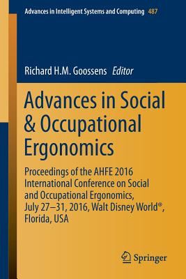 Advances in Social & Occupational Ergonomics: Proceedings of the AHFE 2016 International Conference on Social and Occupational Ergonomics, July 27-31, 2016, Walt Disney World, Florida, USA - Goossens, Richard H.M. (Editor)