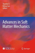 Advances in Soft Matter Mechanics - Li, Shaofan (Editor), and Sun, Bohua (Editor)