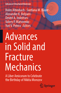 Advances in Solid and Fracture Mechanics: A Liber Amicorum to Celebrate the Birthday of Nikita Morozov