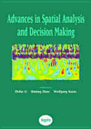 Advances in Spatial Analysis and Decision Making: Proceedings of the Isprs Workshop on Spatial Analysis and Decision Making: Hong Kong, 3-5 December 2003