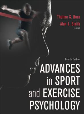 Advances in Sport and Exercise Psychology - Horn, Thelma S (Editor), and Smith, Alan L (Editor)