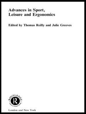 Advances in Sport, Leisure and Ergonomics - Reilly, Thomas (Editor), and Greeves, Julie (Editor)