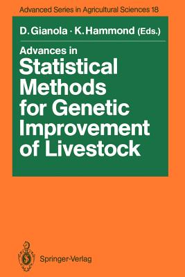 Advances in Statistical Methods for Genetic Improvement of Livestock - Gianola, Daniel (Editor), and Hammond, Keith (Editor)
