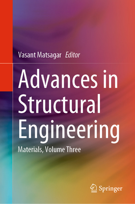 Advances in Structural Engineering: Materials, Volume Three - Matsagar, Vasant (Editor)