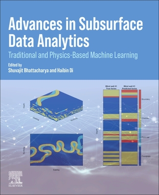 Advances in Subsurface Data Analytics - Bhattacharya, Shuvajit (Editor), and Di, Haibin (Editor)