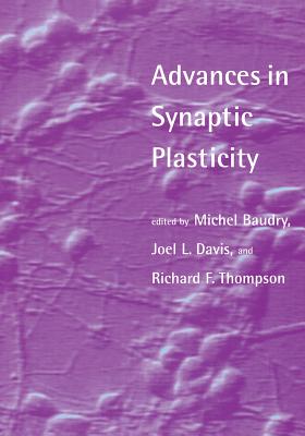 Advances in Synaptic Plasticity - Baudry, Michel (Editor), and Davis, Joel L (Editor), and Thompson, Richard F (Editor)