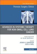 Advances in Systemic Therapy for Non-Small Cell Lung Cancer, an Issue of Thoracic Surgery Clinics: Volume 30-2