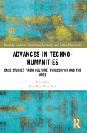 Advances in Techno-Humanities: Case Studies from Culture, Philosophy and the Arts