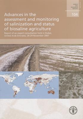 Advances in the Assessment and Monitoring of Salinization and Status of Biosalin Agriculture: Report of an Expert Consultation Held in Dubai, United Arab Emirates 26-29 November 2007 - Food and Agriculture Organization of the United Nations