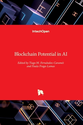 Advances in the Convergence of Blockchain and Artificial Intelligence - Fernndez-Carams, Tiago M. (Editor), and Fraga-Lamas, Paula (Editor)