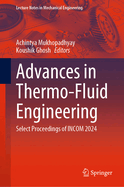 Advances in Thermo-Fluid Engineering: Select Proceedings of INCOM 2024