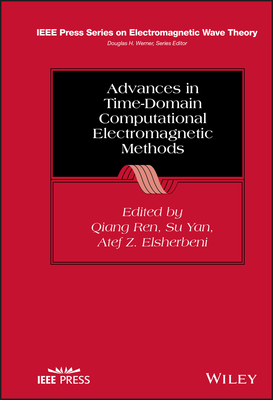 Advances in Time-Domain Computational Electromagnetic Methods - Ren, Qiang (Editor), and Yan, Su (Editor), and Elsherbeni, Atef Z (Editor)