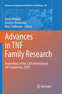 Advances in Tnf Family Research: Proceedings of the 12th International Tnf Conference, 2009 - Wallach, David (Editor), and Kovalenko, Andrew (Editor), and Feldmann, Marc (Editor)