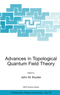 Advances in Topological Quantum Field Theory: Proceedings of the NATO Adavanced Research Workshop on New Techniques in Topological Quantum Field Theory, Kananaskis Village, Canada 22 - 26 August 2001