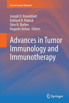 Advances in Tumor Immunology and Immunotherapy - Rosenblatt, Joseph D (Editor), and Podack, Eckhard R (Editor), and Barber, Glen N (Editor)