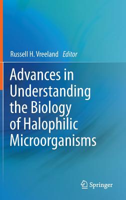 Advances in Understanding the Biology of Halophilic Microorganisms - Vreeland, Russell H. (Editor)