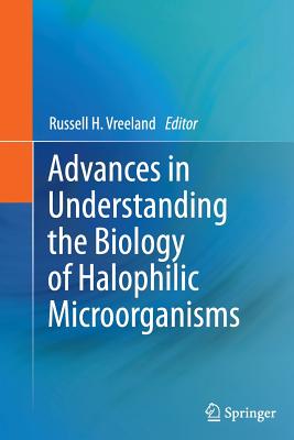Advances in Understanding the Biology of Halophilic Microorganisms - Vreeland, Russell H (Editor)