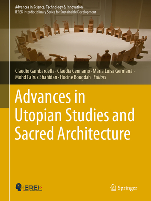 Advances in Utopian Studies and Sacred Architecture - Gambardella, Claudio (Editor), and Cennamo, Claudia (Editor), and German, Maria Luisa (Editor)