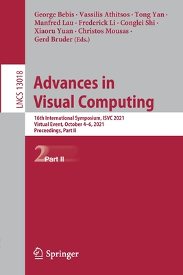 Advances in Visual Computing: 16th International Symposium, ISVC 2021, Virtual Event, October 4-6, 2021, Proceedings, Part II - Bebis, George (Editor), and Athitsos, Vassilis (Editor), and Yan, Tong (Editor)