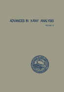 Advances in X-Ray Analysis: Volume 12: Proceedings of the Seventeenth Annual Conference on Applications of X-Ray Analysis Held August 21-23, 1968 - Barrett, Charles S, and Newkirk, John B, and Mallett, Gavin R