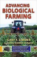 Advancing Biological Farming - Zimmer, Gary F, and Zimmer-Durand, Leilani