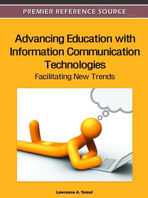 Advancing Education with Information Communication Technologies: Facilitating New Trends - Tomei, Lawrence a (Editor)