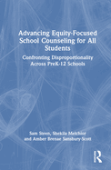 Advancing Equity-Focused School Counseling for All Students: Confronting Disproportionality Across PreK-12 Schools