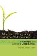 Advancing Ethnography in Corporate Environments: Challenges and Emerging Opportunities