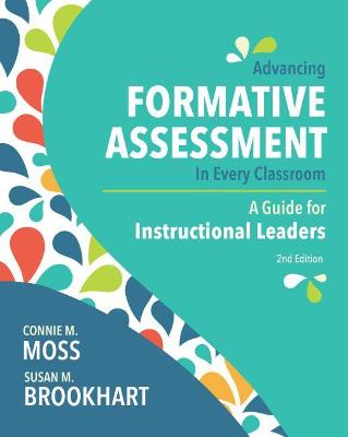 Advancing Formative Assessment in Every Classroom: A Guide for Instructional Leaders - Moss, Connie M, and Brookhart, Susan M