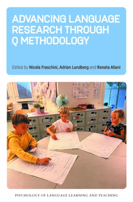 Advancing Language Research Through Q Methodology - Fraschini, Nicola (Editor), and Lundberg, Adrian (Editor), and Aliani, Renata (Editor)