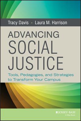 Advancing Social Justice: Tools, Pedagogies, and Strategies to Transform Your Campus - Davis, Tracy, and Harrison, Laura M