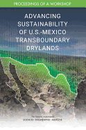 Advancing Sustainability of U.S.-Mexico Transboundary Drylands: Proceedings of a Workshop