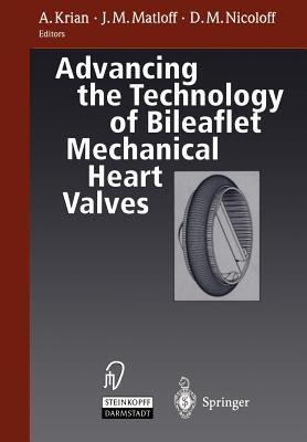 Advancing the Technology of Bileaflet Mechanical Heart Valves - Krian, A (Editor), and Matloff, J M (Editor), and Nicoloff, D M (Editor)