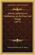 Advent Addresses or Meditations on the Four Last Things (1871)