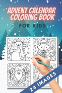 Advent Calendar Coloring Book for kids: 24 Numbered Christmas Colouring Pages - Countdown Christmas - Christmas favourites like reindeer, angels, bells, Santa - stocking stuffers for kids