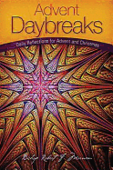 Advent Daybreaks: Daily Reflections for Advent and Christmas