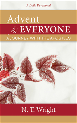 Advent for Everyone: A Journey with the Apostles: A Daily Devotional - Wright, N T