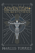 Adventism+: Synthesis