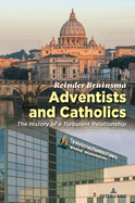 Adventists and Catholics: The History of a Turbulent Relationship