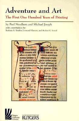 Adventure and Art: The First One Hundred Years of Printing - Joseph, Michael, and Needham, Paul