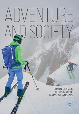 Adventure and Society - Beames, Simon, and MacKie, Chris, and Atencio, Matthew