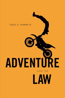 Adventure and the Law - Kuhne, Cecil C, III